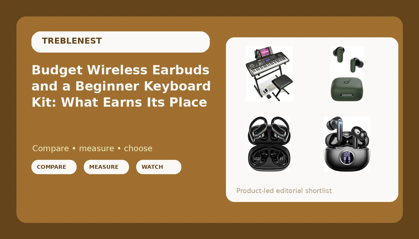 Budget Wireless Earbuds and a Beginner Keyboard Kit: What Earns Its Place