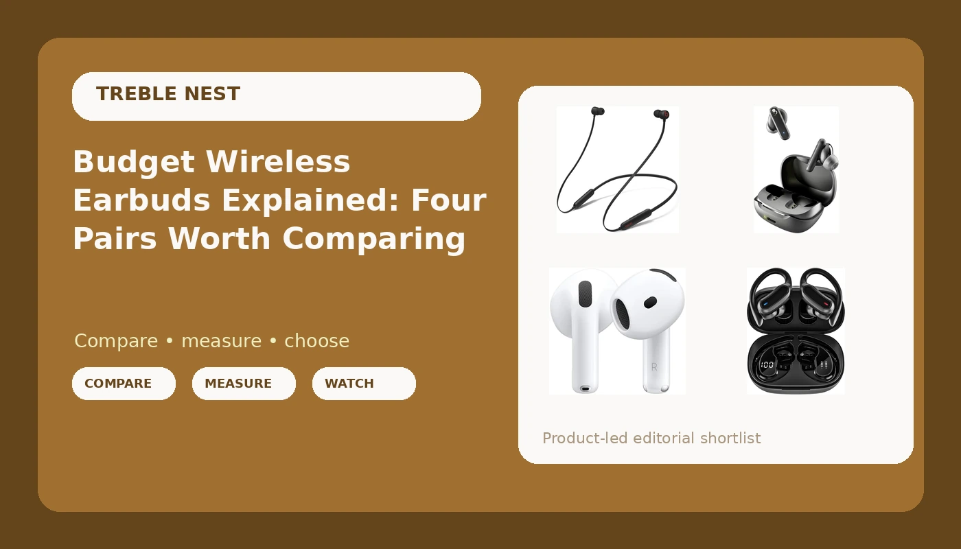 Budget Wireless Earbuds Explained: Four Pairs Worth Comparing